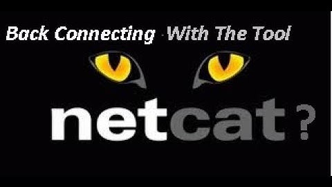 Bind  Back-connection With Net Cat  To Shelled Site (First Step Of Hacking A Server))