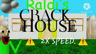 Raldi's Crackhouse,Crackhouse Trouble but it speeds up during the time 🏃🏃🏃