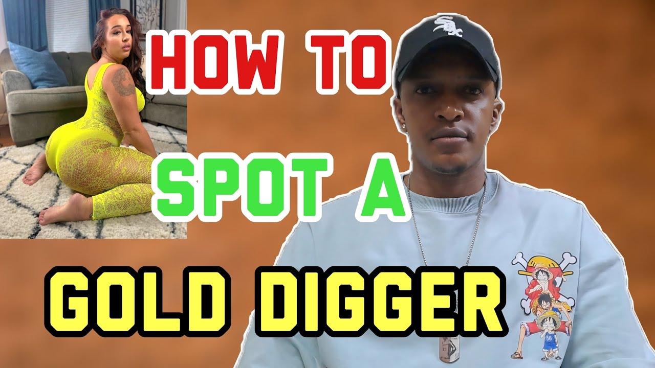 HOW To TELL If She's A GOLD DIGGER (Must Watch) - YouTube