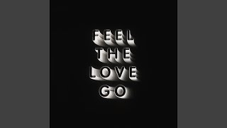 Feel The Love Go Feel The Love Go