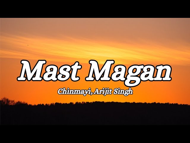 Mast Magan (Lyrics)|2states|Arijit Singh, Chinmayi |@tseries#songlyrics class=