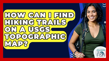 How Can I Find Hiking Trails On A USGS Topographic Map? - Chasing Big Fish