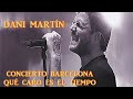 DANI MARTÍN  Concierto Barcelona 2021 Qué Caro es el Tiempo