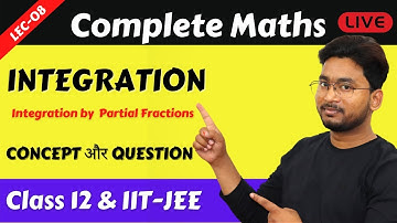 Lec - 8 | Integration by  Partial Fractions | Class 12th & IIT-JEE |  Abhishek Sharma | MG