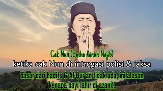 KISAH KETIKA CAK NUN DI INTROGASI POLISI/JAKSA & PERTANYAAN KELAS SUFI DARI JAMAAH MAIYAH