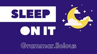 Идиомы: SLEEP ON IT | Grammar.licious