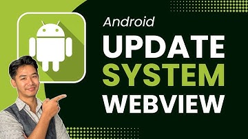 How to Update Android System WebView !