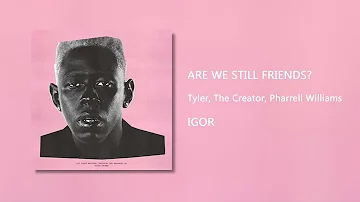 ARE WE STILL FRIENDS? - Tyler, The Creator (Clean)