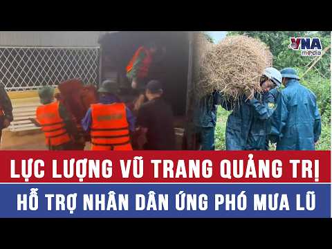 Quang Tri Armed Forces Assist Residents in Responding to Flooding - VNAMedia