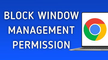 How to Block Window Management Permission On Google Chrome On PC (New Update)