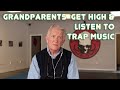 [Funny AF] Grandparents Get High and Listen to Trap Music
