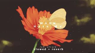 Masn - Hate Me Slowed And Reverbed