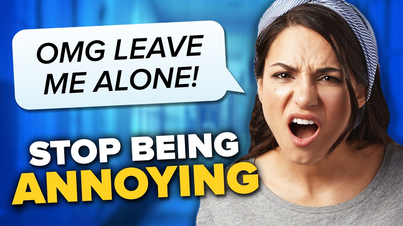 5 Signs You Might Be Annoying How To Get People To Like You Youtube 