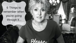 6 things to remember when going through difficult times