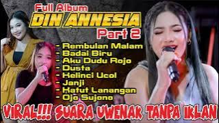 FULL ALBUM DIN ANNESIA PART 2 II VIRAL!!! SUWARA UWENAK TANPA IKLAN