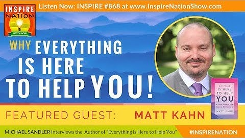 🌟MATT KAHN: Why Everything is Here to Help You! | A Loving Guide to Your Soul’s Evolution