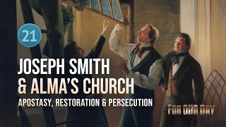 Mosiah 1824 | Joseph Smith & Alma’s Church: Restoration & Persecution | Come Follow Me | Lesson 21