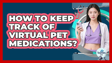 How To Keep Track Of Virtual Pet Medications?
