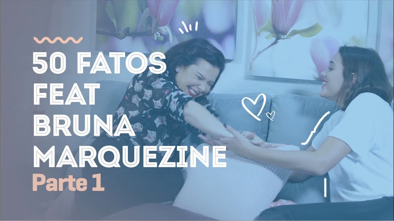 50 Fatos Feat Bruna Marquezine - Parte 1 |Tag|