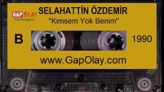 ✔️ Selahattin Özdemir  - Kimsem Yok Benim 1990 Resimi