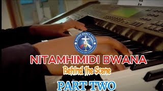 Nitamhimidi Bwana (Behind the scene part 2)