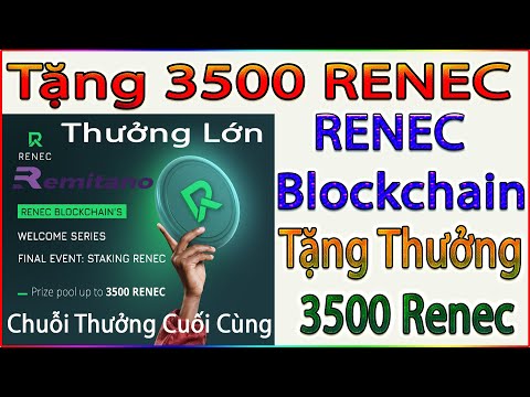 Renec Blockchain Thưởng Lớn 3500 Renec (Chuỗi Thưởng Cuối Cùng Trong Sự Kiện Kết Thúc Ngày 26/11)