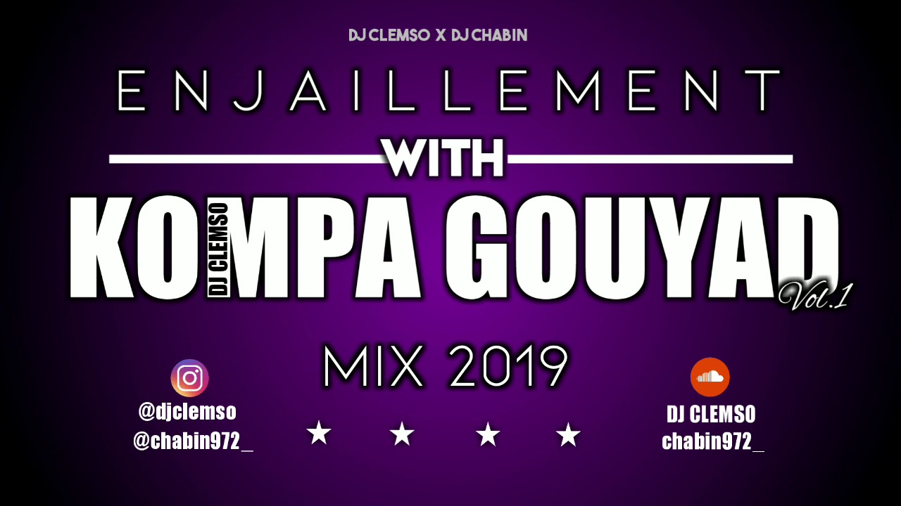 DJ CLEMSO Feat. DJ CHABIN - Enjaillement With KOMPA GOUYAD Vol.1 MIX 2019