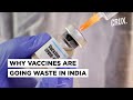 2.3 Million Vaccine Doses Wasted Even As India's Covid Curve Rises | CRUX