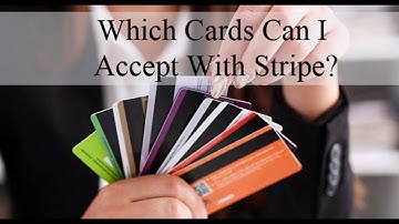 Which Cards Can I Accept with Stripe?