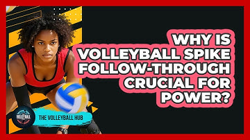 Why Is Volleyball Spike Follow-through Crucial For Power? - The Volleyball Hub