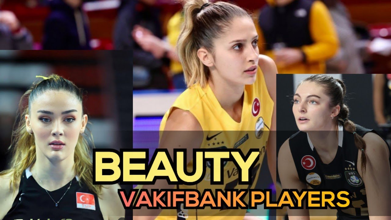 Beauty Vakifbank Volleyball Players YouTube