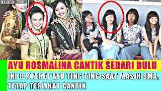 AYU ROSMALINA CANTIK SEDARI DULU, INI 6 POTRET AYU TING TING SAAT MASIH SMA