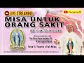 MISA UNTUK ORANG SAKIT BERSAMA RM. PETRUS MARIA HANDOKO CM & VAM, RABU 17 JUNI 2020 PK :18.00 WIB