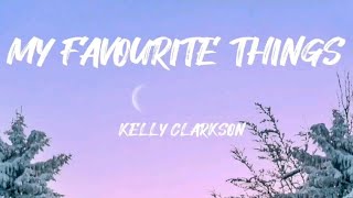 Kelly Clarkson - My Favourite Things (Lyrics)