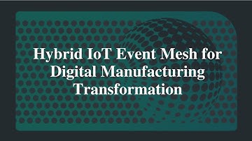 Hybrid IoT Event Mesh for Digital Manufacturing Transformation