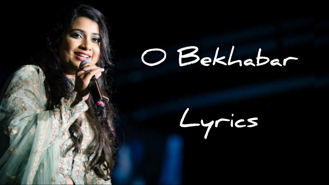 O Bekhabar Lyrics  Shreya Ghoshal  Akshay Kumar  Aishwarya Rai