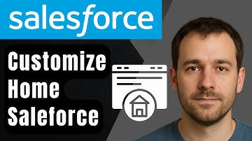How to Customize the Salesforce Lightning Home Page (2025 Step-by-Step Beginner Tutorial)