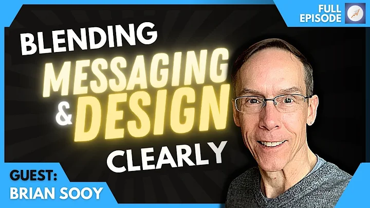 Ep. 10: Blending Clear Messaging & Clear Design | ...
