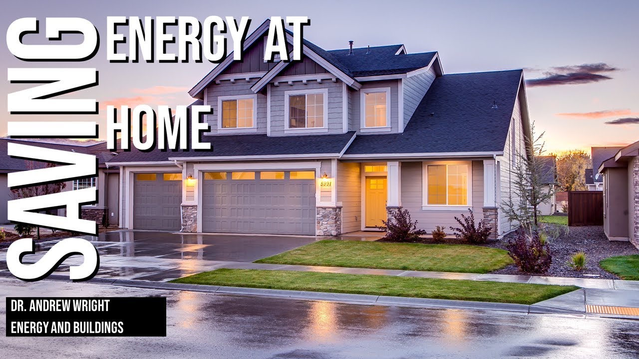 Save more energy at home. Best source of energy?  -  Andrew wright (energy and buildings)