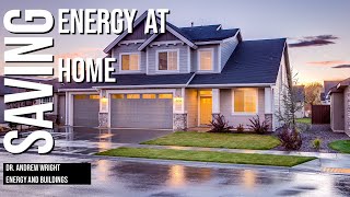 Save more energy at home. Best source of energy?  -  Andrew wright (energy and buildings)