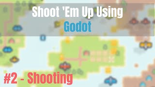 Simple Shoot 'Em Up in Godot - Part 2 (Shooting & Muzzle Flash)