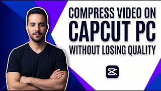 How To Compress Video On CapCut PC Without Losing Quality (Easy Guide)