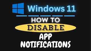 How to Disable App Notifications in Windows 11: Step-by-Step Guide! How to Disable App Notifications in Windows 11: Step-by-Step Guide!