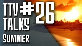 TTV Talks about Summer