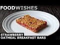 Strawberry Oatmeal Breakfast Bars - Food Wishes