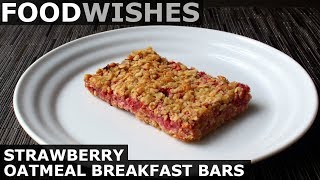 Strawberry Oatmeal Breakfast Bars  Food Wishes