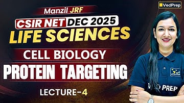 CSIR NET Life Sciences Dec 2025 | Protein Targeting Lecture 4 | Cell Biology | CSIR NET Dec 2025