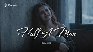 Dean Lewis - Half A Man (Lyrics) | How can I love you when I'm left with only half a man?