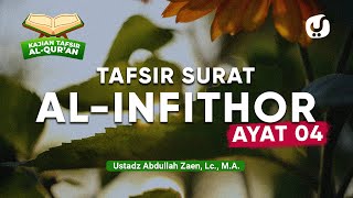 Kajian Tafsir Al-Quran: Tafsir Surat Al-Infithar Ayat 4 - Ustadz Abdullah Zaen, Lc., MA