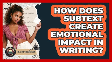 How Does Subtext Create Emotional Impact In Writing? - The Storytellers Room